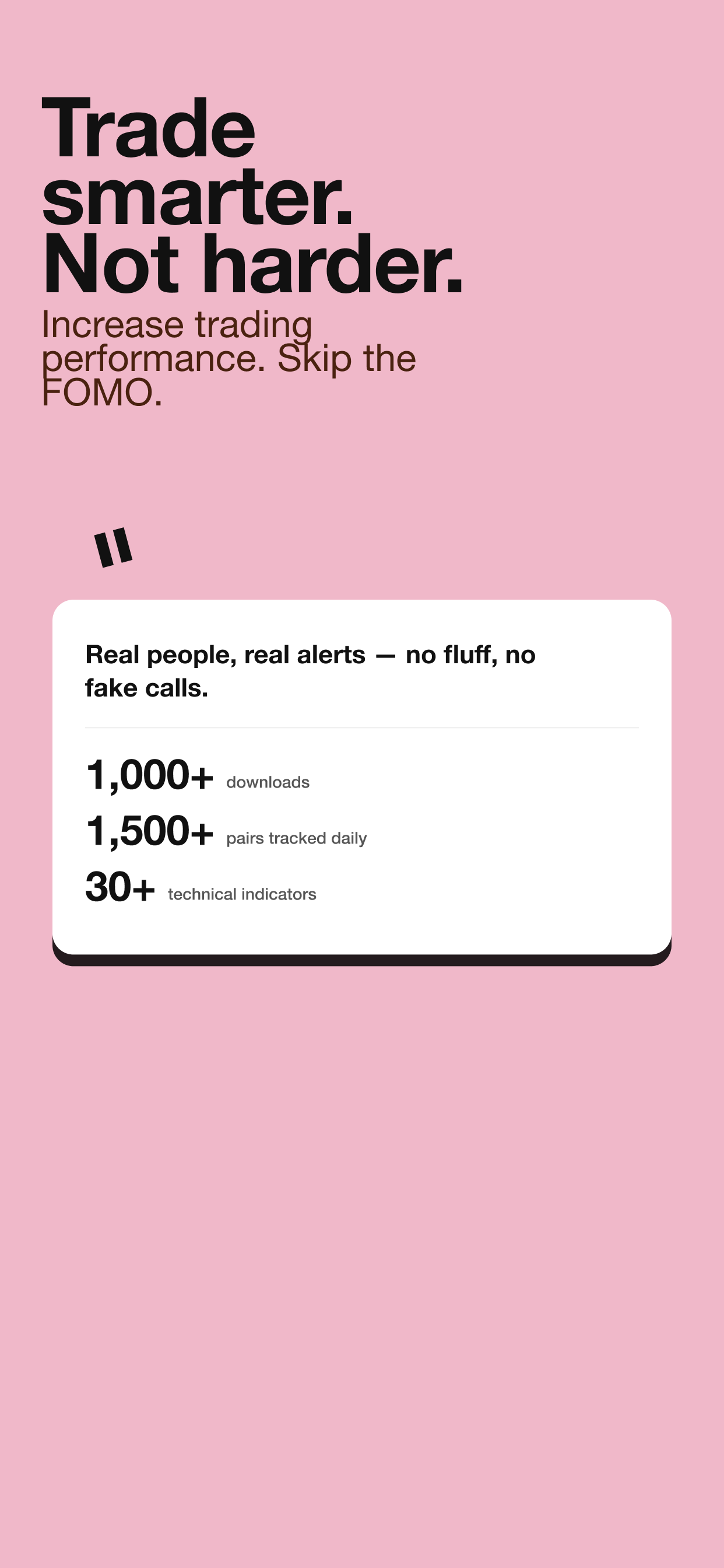 Trade smarter. Not harder. — 1000+ downloads, 30+ indicators